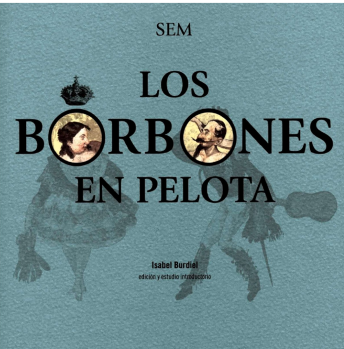 VIÑETAS  HISTÓRICAS  (33).  Los Borbones en pelota