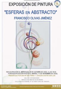 Presentación de la exposición «Esferas en abstracto» de Francisco Olivas